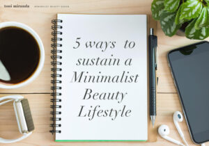 5 ways to sustain a minimalist beauty lifestyle